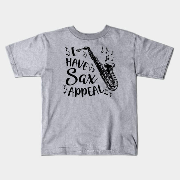 I Have Sax Appeal Saxophone Band Funny Kids T-Shirt by GlimmerDesigns